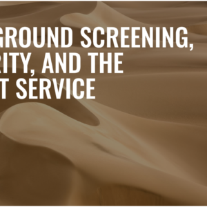 Background Screening, Security, and the Secret Service